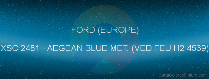 Pintura Ford (europe) XSC 2481 Aegean Blue Met. (vedifeu H2 4539)