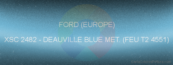 Pintura Ford (europe) XSC 2482 Deauville Blue Met. (feu T2 4551)