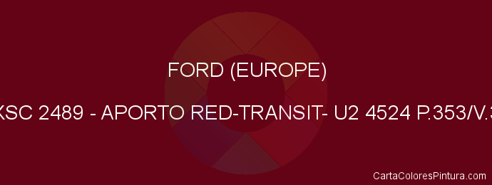 Pintura Ford (europe) XSC 2489 Aporto Red-transit- U2 4524 P.353/v.3
