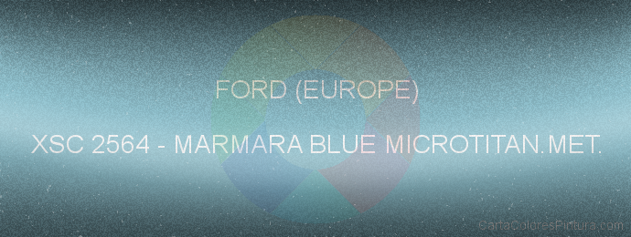 Pintura Ford (europe) XSC 2564 Marmara Blue Microtitan.met.