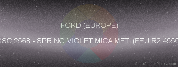 Pintura Ford (europe) XSC 2568 Spring Violet Mica Met. (feu R2 4550)