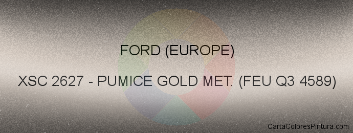 Pintura Ford (europe) XSC 2627 Pumice Gold Met. (feu Q3 4589)