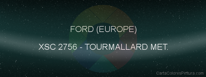 Pintura Ford (europe) XSC 2756 Tourmallard Met.