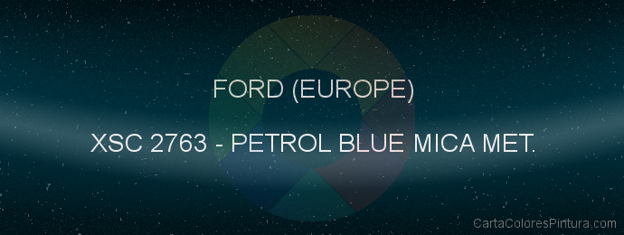 Pintura Ford (europe) XSC 2763 Petrol Blue Mica Met.