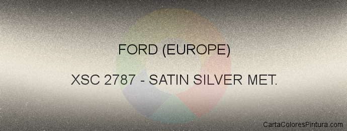 Pintura Ford (europe) XSC 2787 Satin Silver Met.