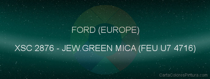 Pintura Ford (europe) XSC 2876 Jew.green Mica (feu U7 4716)