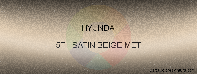 Pintura Hyundai 5T Satin Beige Met.
