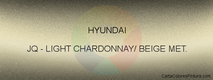 Pintura Hyundai JQ Light Chardonnay/ Beige Met.