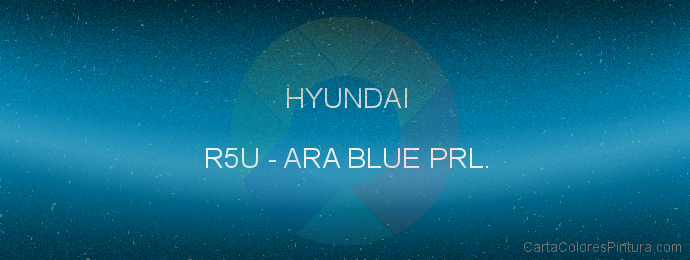 Pintura Hyundai R5U Ara Blue Prl.