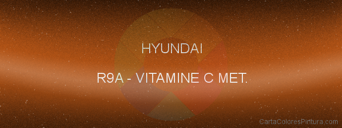 Pintura Hyundai R9A Vitamine C Met.