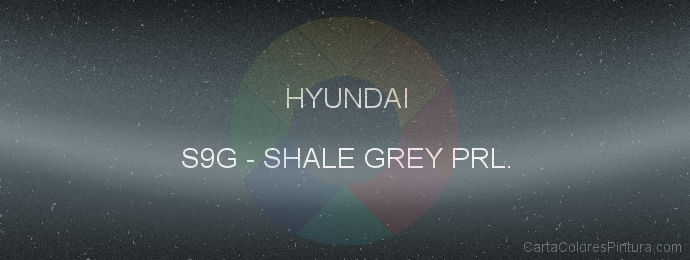 Pintura Hyundai S9G Shale Grey Prl.