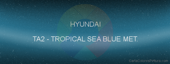 Pintura Hyundai TA2 Tropical Sea Blue Met.