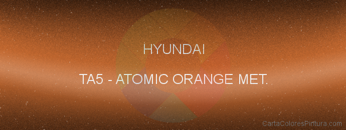 Pintura Hyundai TA5 Atomic Orange Met.