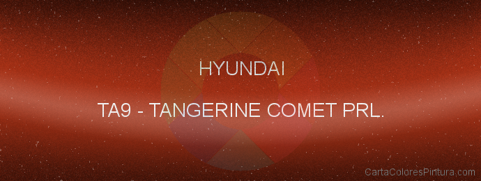 Pintura Hyundai TA9 Tangerine Comet Prl.