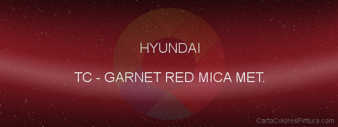 Pintura Hyundai TC Garnet Red Mica Met.