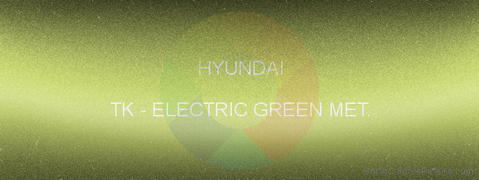 Pintura Hyundai TK Electric Green Met.