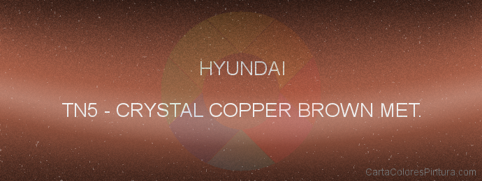 Pintura Hyundai TN5 Crystal Copper Brown Met.