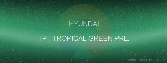 Pintura Hyundai TP Tropical Green Prl.