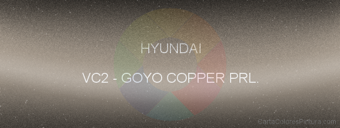 Pintura Hyundai VC2 Goyo Copper Prl.