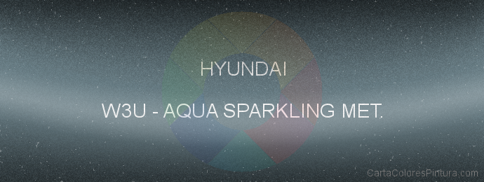 Pintura Hyundai W3U Aqua Sparkling Met.