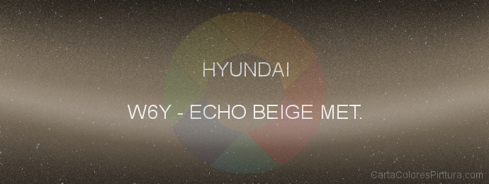 Pintura Hyundai W6Y Echo Beige Met.