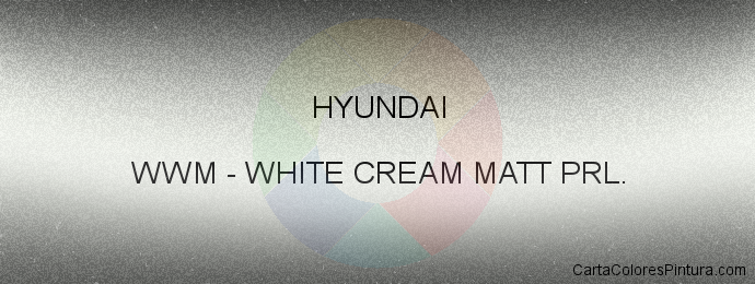 Pintura Hyundai WWM White Cream Matt Prl.