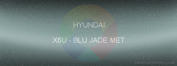 Pintura Hyundai X6U Blu Jade Met