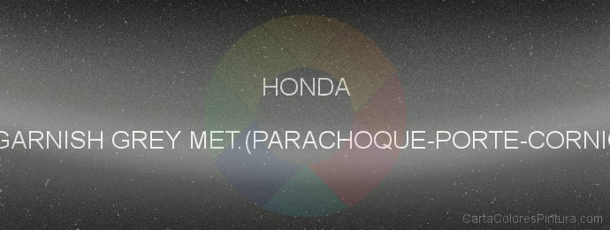 Pintura Honda NH761M Garnish Grey Met.(parachoque-porte-cornice Vetro)