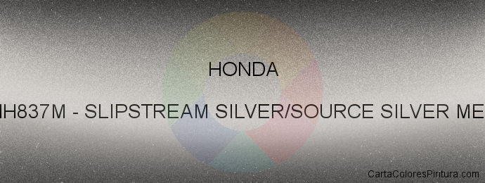 Pintura Honda NH837M Slipstream Silver/source Silver Met.