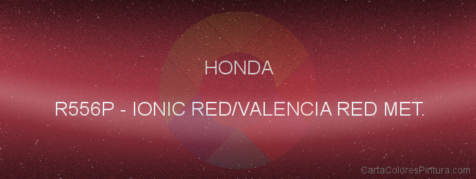 Pintura Honda R556P Ionic Red/valencia Red Met.
