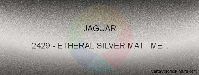 Pintura Jaguar 2429 Etheral Silver Matt Met.