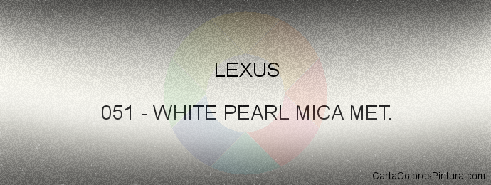 Pintura Lexus 051 White Pearl Mica Met.