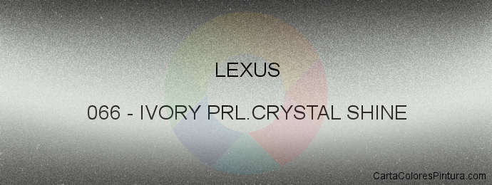 Pintura Lexus 066 Ivory Prl.crystal Shine