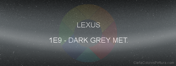 Pintura Lexus 1E9 Dark Grey Met.