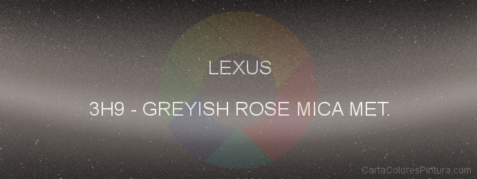 Pintura Lexus 3H9 Greyish Rose Mica Met.