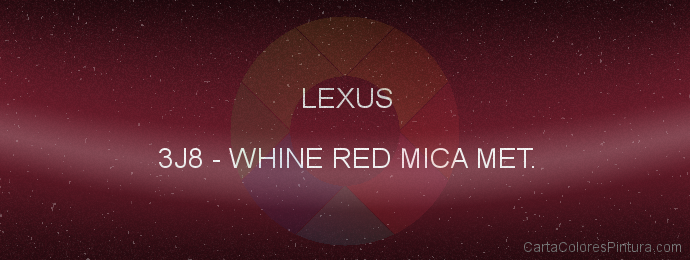 Pintura Lexus 3J8 Whine Red Mica Met.