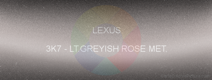 Pintura Lexus 3K7 Lt.greyish Rose Met.