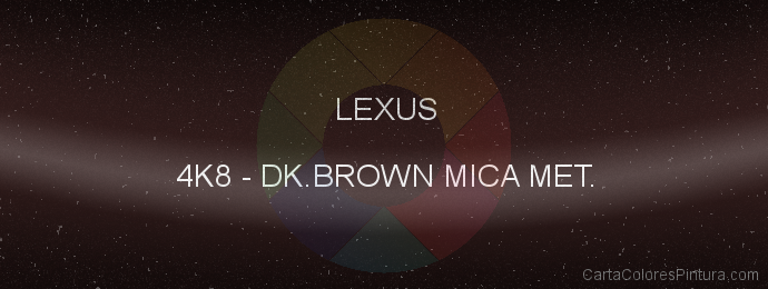 Pintura Lexus 4K8 Dk.brown Mica Met.