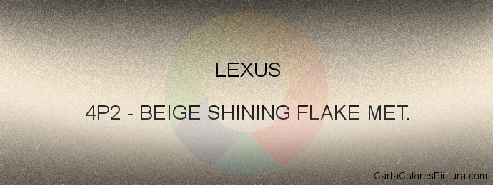 Pintura Lexus 4P2 Beige Shining Flake Met.