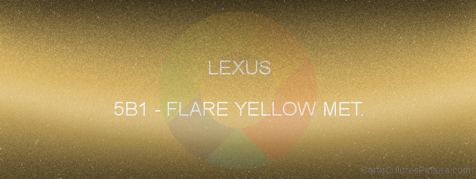 Pintura Lexus 5B1 Flare Yellow Met.