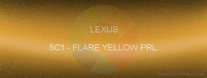 Pintura Lexus 5C1 Flare Yellow Prl.