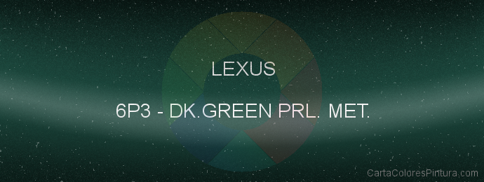 Pintura Lexus 6P3 Dk.green Prl. Met.