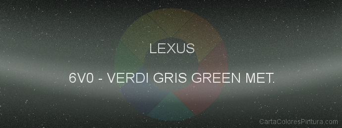 Pintura Lexus 6V0 Verdi Gris Green Met.