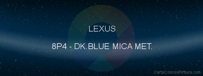 Pintura Lexus 8P4 Dk.blue Mica Met.