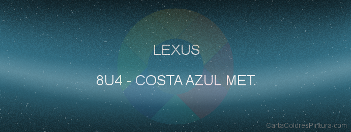 Pintura Lexus 8U4 Costa Azul Met.