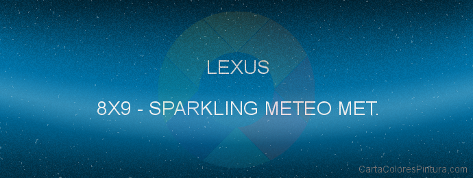 Pintura Lexus 8X9 Sparkling Meteo Met.