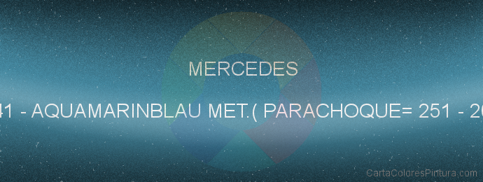 Pintura Mercedes 341 Aquamarinblau Met.( Parachoque= 251 - 208