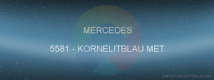 Pintura Mercedes 5581 Kornelitblau Met.