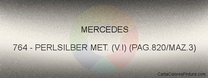 Pintura Mercedes 764 Perlsilber Met. (v.i) (pag.820/maz.3)