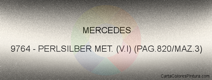 Pintura Mercedes 9764 Perlsilber Met. (v.i) (pag.820/maz.3)